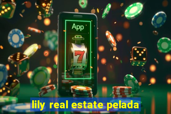 lily real estate pelada